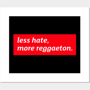 Less hate, more reggaeton Posters and Art